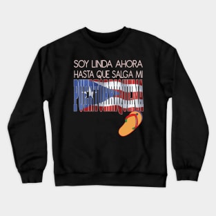 Soy Linda Ahora Hasta Que Salga Mi Puertorriquena Chancla Puerto Rico Crewneck Sweatshirt